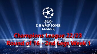 Champions League 22/23 Round of 16 - 2nd Legs Week 1