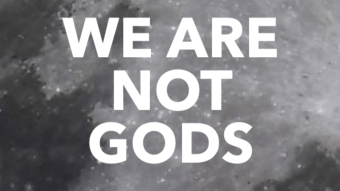 WE ARE NOT GODS (PART 3)