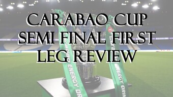 Carabao Cup Semi Final First Leg Review