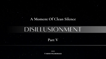 A Moment Of Clean Silence ~ Part V