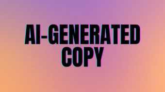 AI-Generated Copy - Acing the Test or Flunking Out?