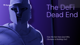 The DeFi Dead End: How We Got Here (and Why Olympex Is Building Out)