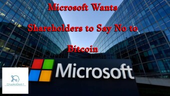 Microsoft Wants Shareholders to Say No to Bitcoin