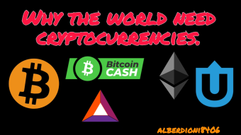 Why the world need cryptocurrencies.