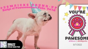 #ESMpicks Round-up : Badge of Pawesomeness Picks : Vol.45