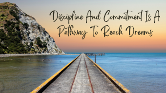 Discipline And Commitment Is A Pathway To Reach Dreams