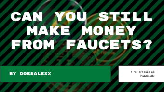 Can You Still Make Money From Faucets?