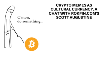 Crypto Memes As Cultural Currency, A Chat with Rokfin.com's Scott Augustine