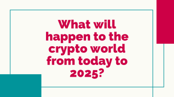 What will happen to the crypto world from today to 2025?