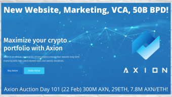 Axion Auction Day 101 (22 Feb) 300M AXN, 29ETH, 7.8M AXN/ETH! New Website, Marketing, VCA, 50B BPD!