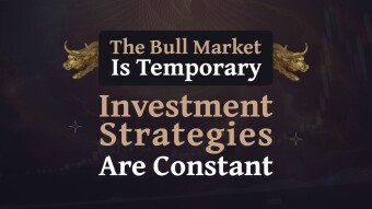 The Bull Market Is Temporary. Investment Strategies Are Constant