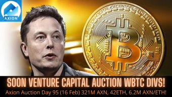 Axion Auction Day 95 (16 Feb) 321M AXN, 42ETH, 6.2M AXN/ETH! SOON Venture Capital Auction wBTC Divs!