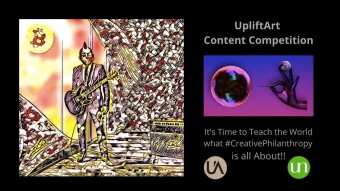 UpliftArt Content Competition: It’s Time to Teach the World what #CreativePhilanthropy is all About!!
