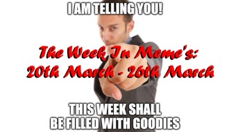 The Week In Meme's: 20th March - 26th March