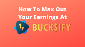How To Max Out Your Earnings At Bucksify