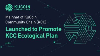 Mainnet of KuCoin Community Chain (KCC) Launched to Promote KCC Ecological Plan