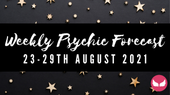 Weekly Psychic Forecast - 23rd to 29th August 2021