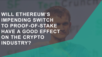 Will Ethereum’s impending switch to Proof of Stake have a good effect on the cryptocurrency industry?