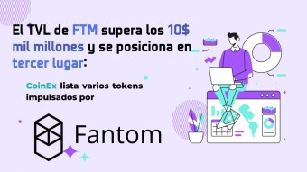 El TVL de FTM supera los 10$ mil millones y se posiciona en tercer lugar: CoinEx lista varios tokens impulsados por Fantom