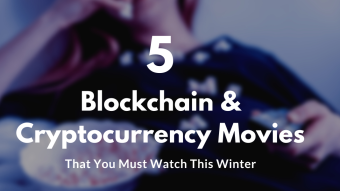 Top 5 Blockchain & Cryptocurrency Related Movies That You Must Watch in 2020