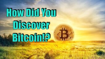 How Did You Discover Bitcoin!?