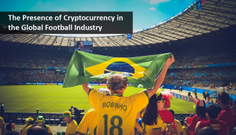 The presence of Cryptocurrency in the Global Football Industry