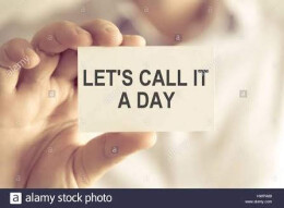 Let's call it a day!
