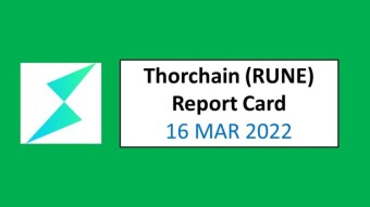16 MAR 2022 (WED)- Thorchain (RUNE) Report Card