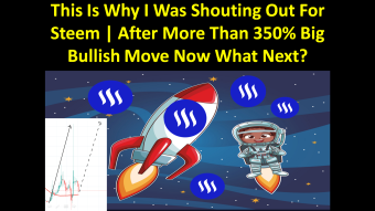 This Is Why I Was Shouting Out For Steem | After More Than 350% Big Bullish Move Now What Next?
