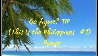 (IJCH) Go figure? TIP (This Is the Philippines) - Humor