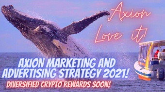 AXION MARKETING and ADVERTISING STRATEGY 2021! DIVERSIFIED CRYPTO REWARDS! BOOMTIME! AXN Now and Wrapped Bitcoin, Altcoins SOON!!