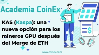 Academia CoinEx | KAS (Kaspa): una nueva opción para los mineros GPU después del Merge de ETH