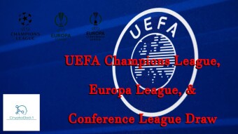 UEFA Champions League, Europa League, & Conference League Draw