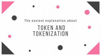 The easiest explanation about Token and Tokenization