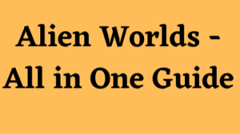 Alien Worlds - The All-in-One Alien Worlds Guide