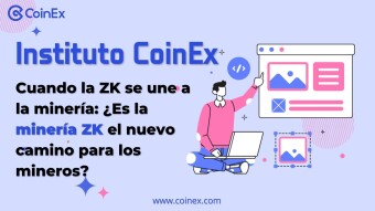 Instituto CoinEx | Cuando la ZK se une a la minería: ¿Es la minería ZK el nuevo camino para los mineros?
