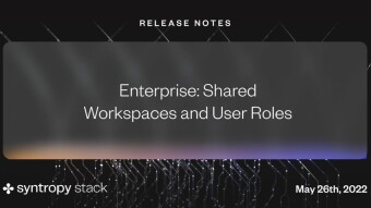 New SyntropyStack update: Shared Workspaces and User Roles