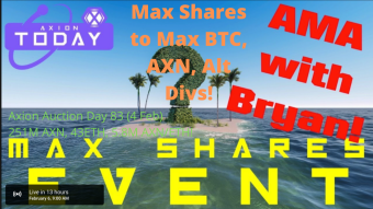Axion Auction Day 83 (4 Feb) 251M AXN, 43ETH, 5.8M AXN/ETH! Max Shares to Max BTC, AXN, Alt Divs!
