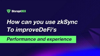 DisruptDEX: How to Improve DeFi's Performance and Experience with zkSync