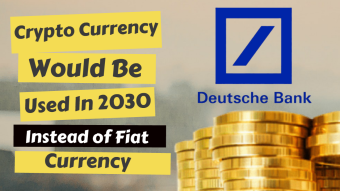 Crypto Currency Would be Used in 2030 instead of fiat Currency