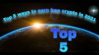 Top 5 ways to earn Crypto for little to no cost in 2021
