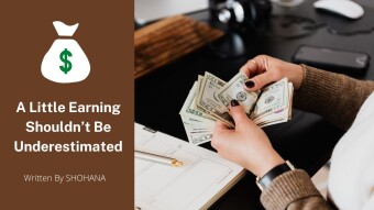 A Little Earning Shouldn’t Be Underestimated