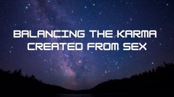 333 Days of Semen Retention: Becoming a Karmic Vehicle