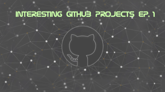 Interesting Github Projects & Tools - Episode 1