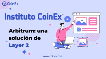Instituto CoinEx｜ Arbitrum: una solución de Layer 2