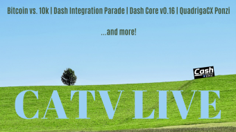 BTC vs. 10K, Dash Integration Parade, Dash Core v0.16, QuadrigaCX Ponzi...and more! | CATV LIVE