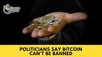 Politicians Say Bitcoin Can’t Be Banned