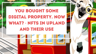 You bought some digital property. Now what? - NFTs in Upland and their use