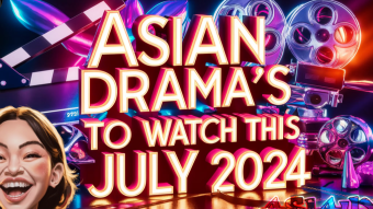 Asian Drama's To Watch This July 2024