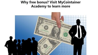 Why free bonus? Visit MyCointainer Academy to learn more